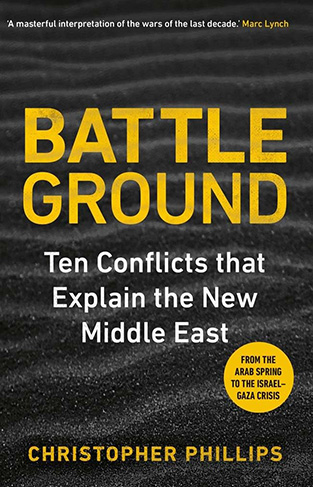 Battleground - Ten Conflicts that Explain the New Middle East